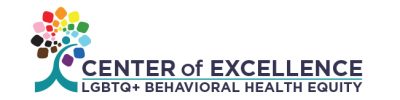 Center of Excellence on LGBTQ+ Behavioral Health Equity CoE-LGBTQ+ 